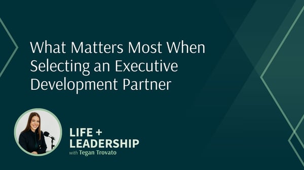 Selecting an Executive Development Partner To Support Your Leadership Strategy