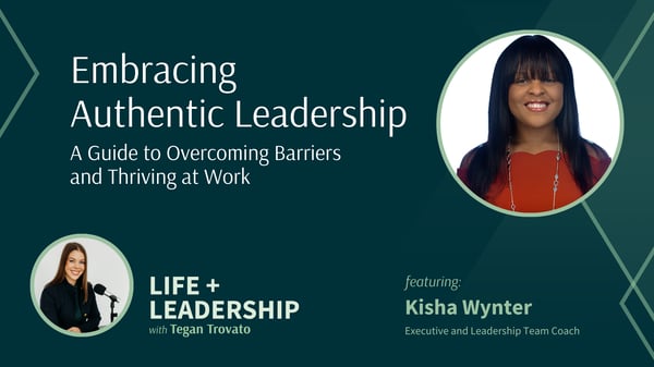 Embracing Authentic Leadership with Kisha Wynter: A Guide to Overcoming Barriers and Thriving at Work&nbsp;