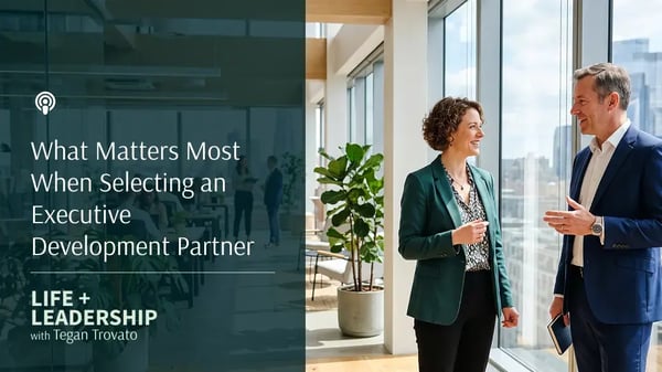 Selecting an Executive Development Partner To Support Your Leadership Strategy